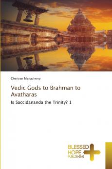 Vedic Gods to Brahman to Avatharas