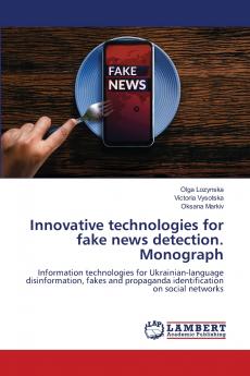 Innovative technologies for fake news detection. Monograph