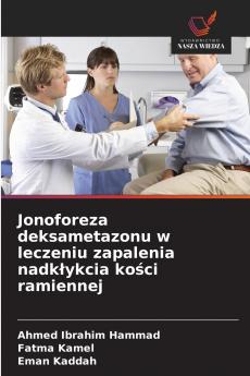 Jonoforeza deksametazonu w leczeniu zapalenia nadk?ykcia ko?ci ramiennej