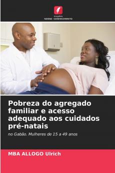 Pobreza do agregado familiar e acesso adequado aos cuidados pré-natais