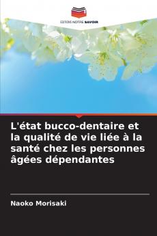 L'état bucco-dentaire et la qualité de vie liée à la santé chez les personnes âgées dépendantes