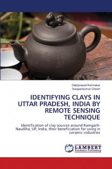 IDENTIFYING CLAYS IN UTTAR PRADESH INDIA BY REMOTE SENSING TECHNIQUE