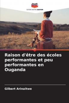 Raison d'être des écoles performantes et peu performantes en Ouganda