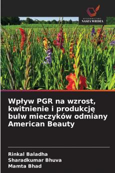Wpływ PGR na wzrost kwitnienie i produkcję bulw mieczyków odmiany American Beauty