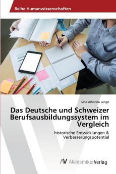 Das Deutsche und Schweizer Berufsausbildungssystem im Vergleich