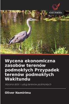 Wycena ekonomiczna zasobów terenów podmokłych Przypadek terenów podmokłych Wakitundu