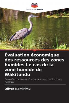 Évaluation économique des ressources des zones humides Le cas de la zone humide de Wakitundu