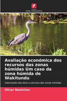 Avaliação económica dos recursos das zonas húmidas Um caso da zona húmida de Wakitundu