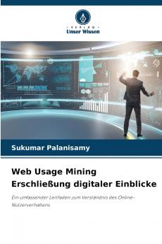 Web Usage Mining Erschließung digitaler Einblicke