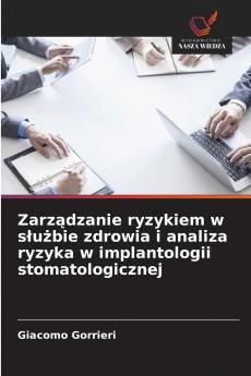 Zarządzanie ryzykiem w służbie zdrowia i analiza ryzyka w implantologii stomatologicznej