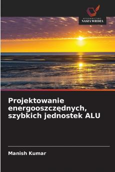 Projektowanie energooszczędnych szybkich jednostek ALU