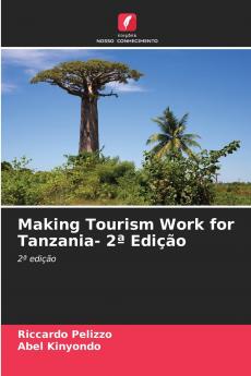 Making Tourism Work for Tanzania- 2ª Edição