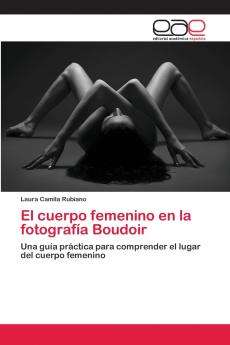 El cuerpo femenino en la fotografía Boudoir