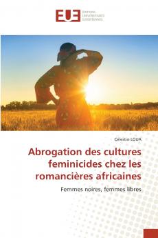 Abrogation des cultures feminicides chez les romancières africaines