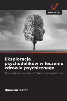 Eksploracja psychodelików w leczeniu zdrowia psychicznego