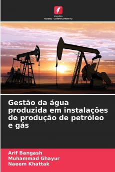 Gestão da água produzida em instalações de produção de petróleo e gás