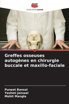 Greffes osseuses autogènes en chirurgie buccale et maxillo-faciale