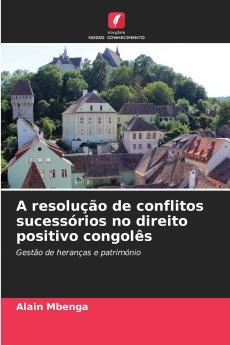 A resolução de conflitos sucessórios no direito positivo congolês