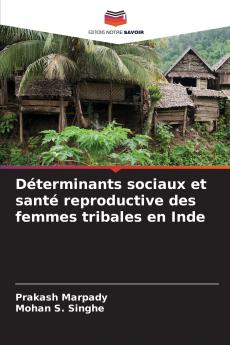 Déterminants sociaux et santé reproductive des femmes tribales en Inde