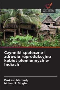 Czynniki społeczne i zdrowie reprodukcyjne kobiet plemiennych w Indiach