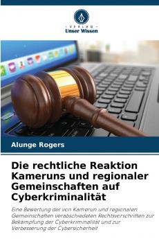 Die rechtliche Reaktion Kameruns und regionaler Gemeinschaften auf Cyberkriminalität