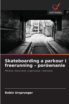 Skateboarding a parkour i freerunning - porównanie
