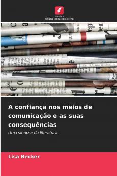 A confiança nos meios de comunicação e as suas consequências