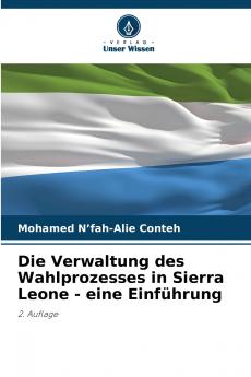 Die Verwaltung des Wahlprozesses in Sierra Leone - eine Einführung