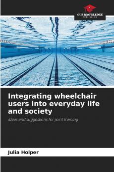 Integrating wheelchair users into everyday life and society
