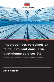 Intégration des personnes en fauteuil roulant dans la vie quotidienne et la société