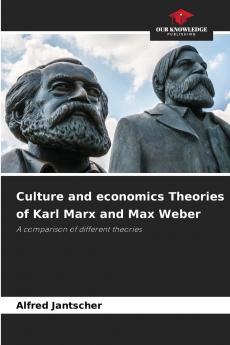 Culture and economics Theories of Karl Marx and Max Weber