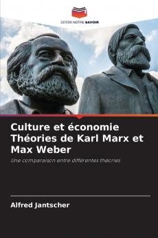 Culture et économie Théories de Karl Marx et Max Weber