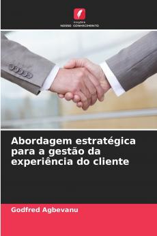 Abordagem estratégica para a gestão da experiência do cliente