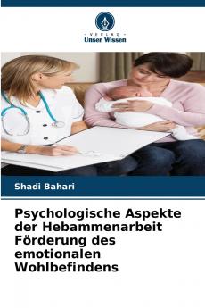 Psychologische Aspekte der Hebammenarbeit Förderung des emotionalen Wohlbefindens