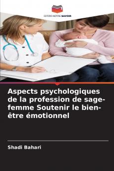 Aspects psychologiques de la profession de sage-femme Soutenir le bien-être émotionnel