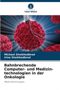 Bahnbrechende Computer- und Medizin-technologien in der Onkologie
