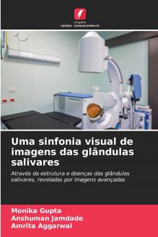 Uma sinfonia visual de imagens das glândulas salivares