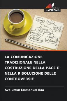 LA COMUNICAZIONE TRADIZIONALE NELLA COSTRUZIONE DELLA PACE E NELLA RISOLUZIONE DELLE CONTROVERSIE
