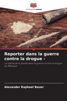 Reporter dans la guerre contre la drogue -