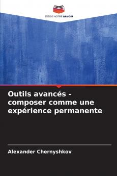 Outils avancés - composer comme une expérience permanente