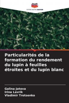 Particularités de la formation du rendement du lupin à feuilles étroites et du lupin blanc
