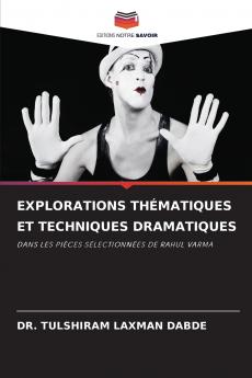 EXPLORATIONS THÉMATIQUES ET TECHNIQUES DRAMATIQUES