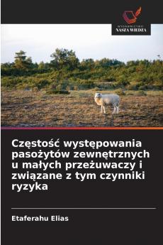 Częstość występowania pasożytów zewnętrznych u małych przeżuwaczy i związane z tym czynniki ryzyka