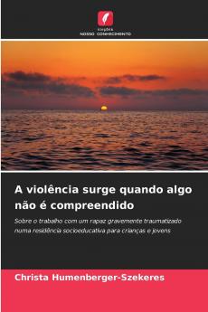 A violência surge quando algo não é compreendido