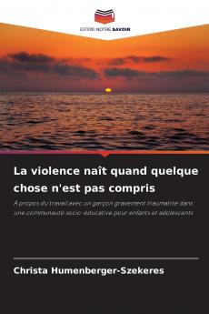 La violence naît quand quelque chose n'est pas compris