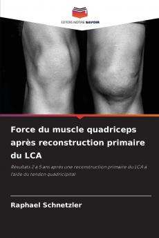 Force du muscle quadriceps après reconstruction primaire du LCA