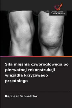 Siła mięśnia czworogłowego po pierwotnej rekonstrukcji więzadła krzyżowego przedniego