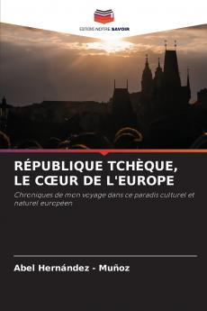 RÉPUBLIQUE TCHÈQUE LE CŒUR DE L'EUROPE