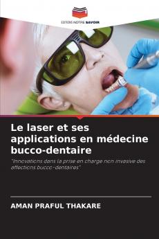 Le laser et ses applications en médecine bucco-dentaire