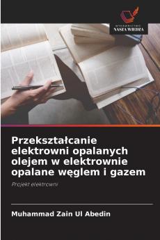 Przekształcanie elektrowni opalanych olejem w elektrownie opalane węglem i gazem